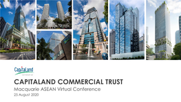 CAPITALAND COMMERCIAL TRUST Macquarie ASEAN Virtual Conference 25 August 2020 Important Notice