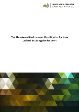 The Threatened Environment Classification for New Zealand 2012: a Guide for Users