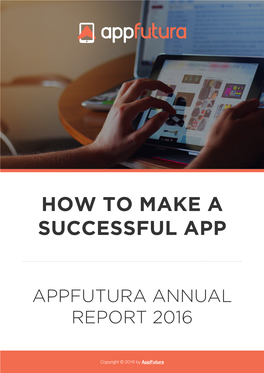 How to Make a Successful App Appfutura Annual Report 2016