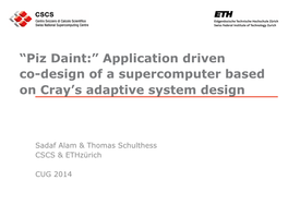 “Piz Daint:” Application Driven Co-Design of a Supercomputer Based on Cray’S Adaptive System Design