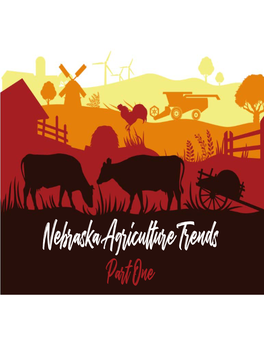 Nebraska Agriculture Trends Part One One in Four One in Four of Every Job in Nebraska Is Related to Agriculture