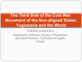 The Third Side of the Cold War: Movement of the Non-Aligned States, Yugoslavia And