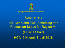 HCA15 Niteroi, Brazil 2018 INT Chart and ENC Progress Since HCA14)