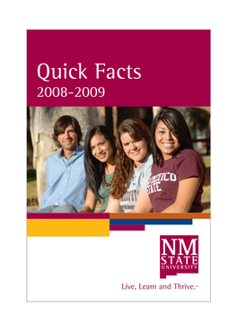 Quick Facts 2008-2009 Founded in 1888, We Are New Mexico’S Land-Grant Institution, Dedicated to Teaching, Research and Extension Service