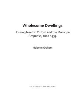 Wholesome Dwellings Housing Need in Oxford and the Municipal Response, 1800-1939