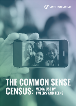 The Common Sense Census: Media Use by Tweens and Teens ©Common Sense Media Inc