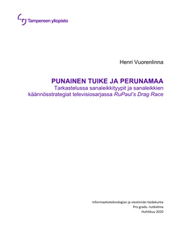 PUNAINEN TUIKE JA PERUNAMAA Tarkastelussa Sanaleikkityypit Ja Sanaleikkien Käännösstrategiat Televisiosarjassa Rupaul’S Drag Race