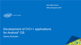 Development of С/С++ Applications for Android* OS Alexey Moskalev About.Me/Moslex