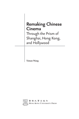 Remaking Chinese Cinema: Through the Prism of Shanghai, Hong Kong