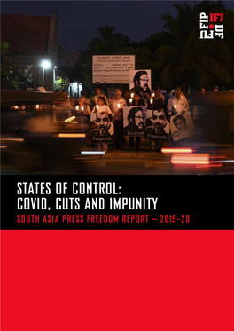 States of Control: Covid, Cuts and Impunity South Asia Press Freedom Report – 2019-20 2 Ifj Press Freedom Report 2019–2020