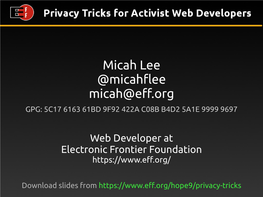 Micah Lee @Micahflee Micah@Eff.Org GPG: 5C17 6163 61BD 9F92 422A C08B B4D2 5A1E 9999 9697