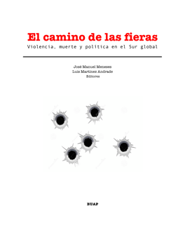 El Camino De Las Fieras Violencia, Muerte Y Política En El Sur Global