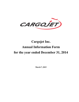 Cargojet Inc. Annual Information Form for the Year Ended December 31, 2014