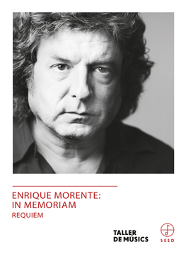 ENRIQUE MORENTE: in MEMORIAM REQUIEM ENRIQUE MORENTE: in MEMORIAM REQUIEM Live in Barcelona · Taller De Músics 1979 - 2019