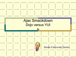 Ajax Smackdown Dojo Versus YUI