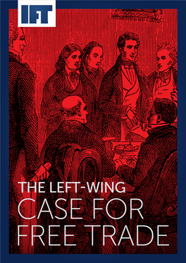 THE LEFT-WING CASE for FREE TRADE IFT | the Left-Wing Case for Free Trade