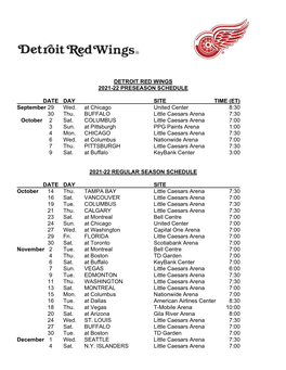 DETROIT RED WINGS 2021-22 PRESEASON SCHEDULE DATE DAY SITE TIME (ET) September 29 Wed. at Chicago United Center 8:30 30 Thu