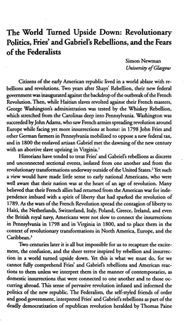 The World Turned Upside Down: Revolutionary Politics, Fries' and Gabriel's Rebellions, and the Fears of the Federalists Simon Newman University of Glasgow