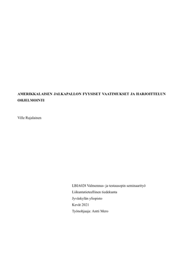 AMERIKKALAISEN JALKAPALLON FYYSISET VAATIMUKSET JA HARJOITTELUN OHJELMOINTI Ville Rajalainen LBIA028 Valmennus