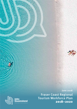 Fraser Coast Regional Tourism Workforce Plan 2018-2020