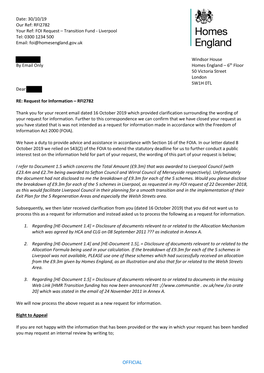 OFFICIAL Date: 30/10/19 Our Ref: RFI2782 Your Ref: FOI Request – Transition Fund - Liverpool Tel: 0300 1234 500 Email: Foi@Homesengland.Gov.Uk