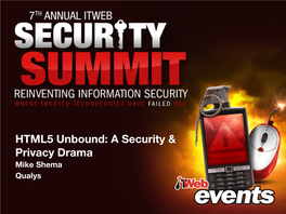 HTML5 Unbound: a Security & Privacy Drama Mike Shema Qualys a Drama in Four Parts