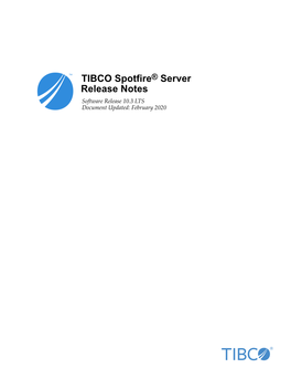 TIBCO Spotfire® Server Release Notes Software Release 10.3 LTS Document Updated: February 2020 2