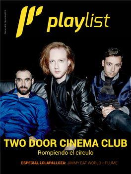 TWO DOOR CINEMA CLUB DOOR CINEMA TWO Número #16 - Noviembre 2016 ESPECIAL LOLAPALLOZA:ESPECIAL Rompiendo Elcírculo JIMMY EAT WORLD +FLUME