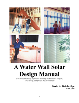 A Water Wall Solar Design Manual for Environmentally Responsive Buildings That Increase Comfort, Save Money, and Protect the Environment