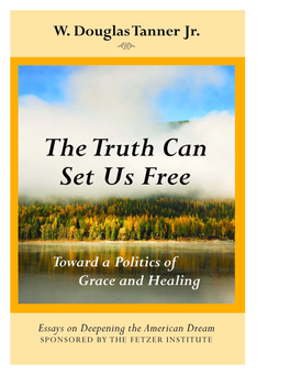 Essays on Deepening the American Dream a Series Sponsored by the Fetzer Institute Fall 2007,Essay Number 13 Ffirs.Qxd 8/15/07 11:20 AM Page Iv