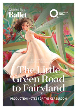 The Little Green Road to Fairyland PRODUCTION NOTES for the CLASSROOM the Little Green Road to Fairyland Contextual Information