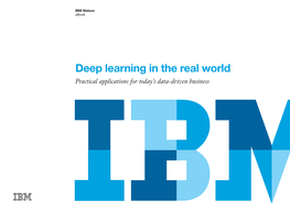 Deep Learning in the Real World Practical Applications for Today’S Data-Driven Business IBM Watson Deep Learning in the Real World