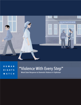 “Violence with Every Step” Weak State Response to Domestic Violence in Tajikistan WATCH