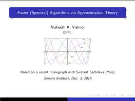 Faster Spectral Algorithms Via Approximation Theory (Slides)