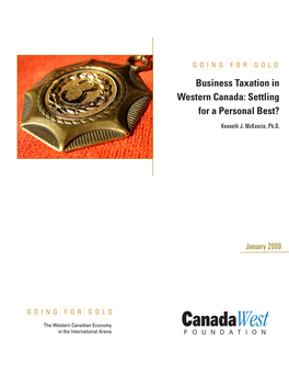 Canadawest in the International Arena FOUNDAT ION GOING for GOLD Western Canada’S Economic Prosperity Is Not Only Good for the West, but for Canada As a Whole