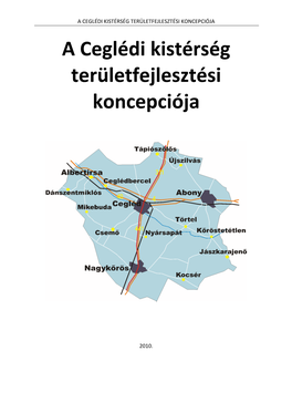 A CEGLÉDI KISTÉRSÉG TERÜLETFEJLESZTÉSI KONCEPCIÓJA a Ceglédi Kistérség Területfejlesztési Koncepciója