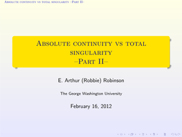 Absolute Continuity Vs Total Singularity –Part II–