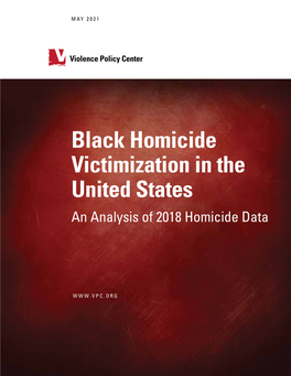 Black Homicide Victimization in the United States Violence Policy Center | 1 Copyright and Acknowledgments