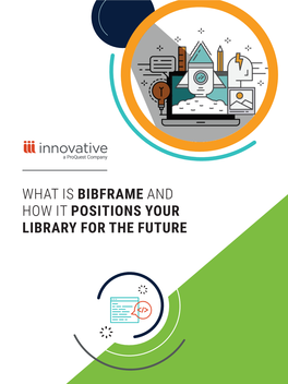 WHAT IS BIBFRAME and HOW IT POSITIONS YOUR LIBRARY for the FUTURE Let’S Take a Time Machine Back to the Late 1960S