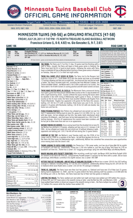 MINNESOTA TWINS (49-56) at OAKLAND ATHLETICS (47-58) FRIDAY, JULY 29, 2011 @ 7:07 PM - FS NORTH/TREASURE ISLAND BASEBALL NETWORK Francisco Liriano (L, 6-8, 4.82) Vs