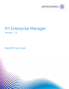 Watchdt User Guide Pitney Bowes1 Is Making This Document Available to You, Free of Charge, for Use with the Software, in Order to Make Your Experience More Convenient