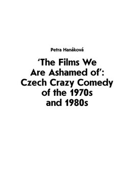 'The Films We Are Ashamed Of': Czech Crazy Comedy of the 1970S and 1980S