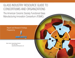GLASS INDUSTRY RESOURCE GUIDE to CONSORTIUMS and ORGANIZATIONS the American Ceramic Society Functional Glass Manufacturing Innovation Consortium (FGMIC)