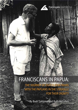 Franciscans in Papua FRANCISCANS in PAPUA: the JOURNEY of DUTCH OFM FRIARS with the PAPUANS in the STRUGGLE for THEIR DIGNITY