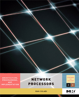 Network Processors the Morgan Kaufmann Series in Systems on Silicon Series Editor: Wayne Wolf, Georgia Institute of Technology
