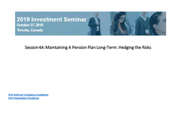 Concurrent Session 4A: Maintaining a Pension Plan Long-Term: Hedging