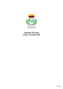 Comune Di Arese Lunedì, 19 Ottobre 2020 Comune Di Arese Lunedì, 19 Ottobre 2020 Comune Di Arese Martedì, 20 Ottobre 2020 Comune Di Arese Martedì, 20 Ottobre 2020