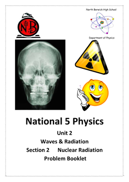 National 5 Physics Unit 2 Waves & Radiation Section 2 Nuclear Radiation Problem Booklet