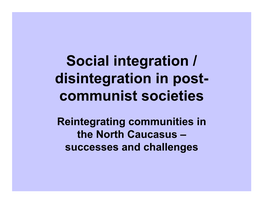 Social Integration / Disintegration in Post- Communist Societies