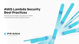 AWS Lambda Security Best Practices Building and Deploying Secure AWS Lambda Serverless Applications Table of Contents